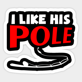 I Like His Pole Sticker